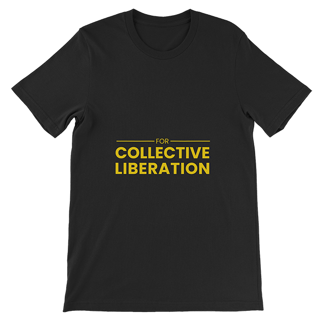 Custom Shirt (for collective liberation)